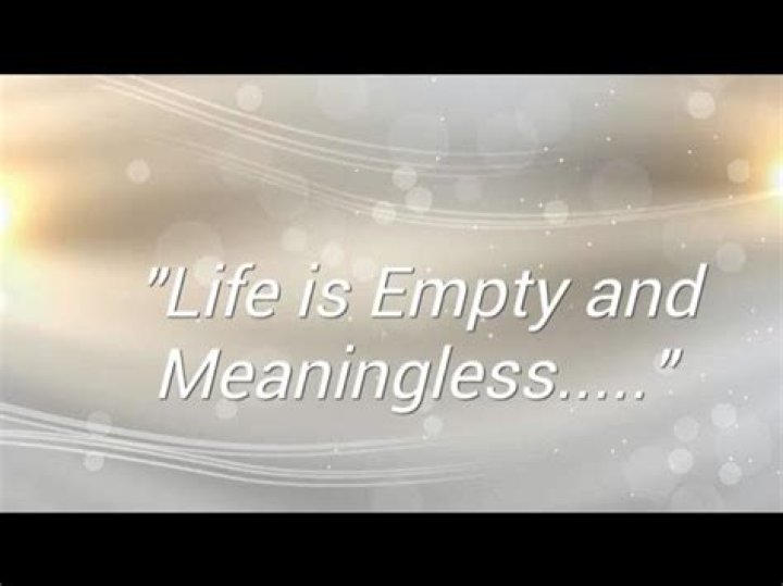 Is life empty and meaningless?